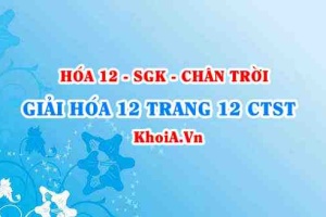Giải Hóa 12 trang 12 Chân trời Sáng tạo